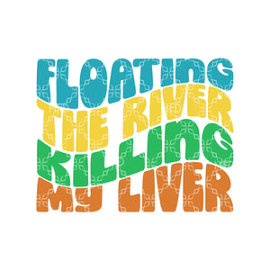 Floating The River Killing My Liver PNG, Drinking and Floating Digital Download