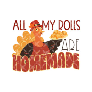 All My Rolls Are Homemade PNG, Thanksgiving Dinner Digital Download, Turkey Digital Design