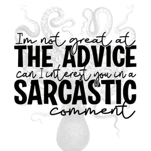 I'm Not Good At The Advice Can I Interest You In A Sarcastic Comment Sublimation Transfer