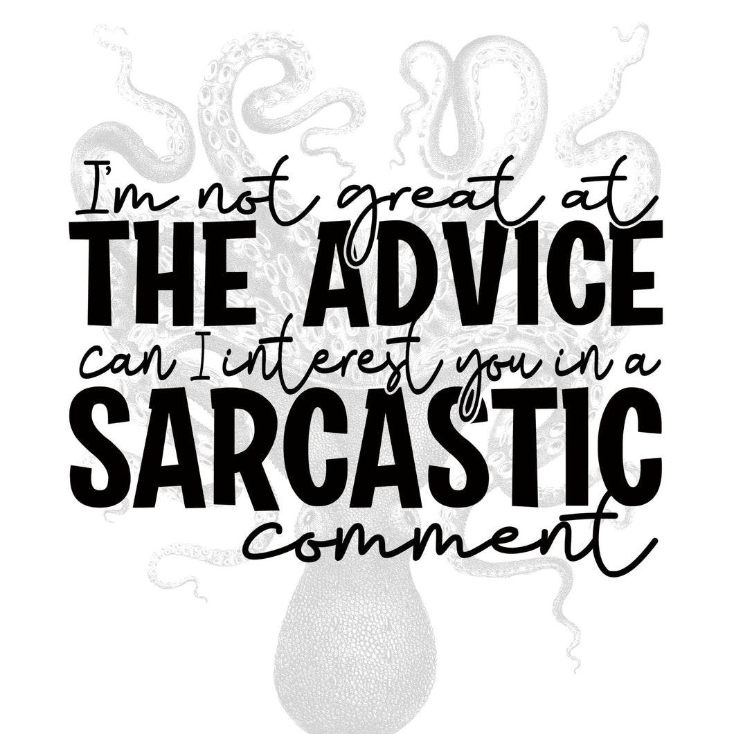 I'm Not Good At The Advice Can I Interest You In A Sarcastic Comment Sublimation Transfer