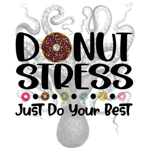 Donut Stress Just Do Your Best Sublimation Transfer