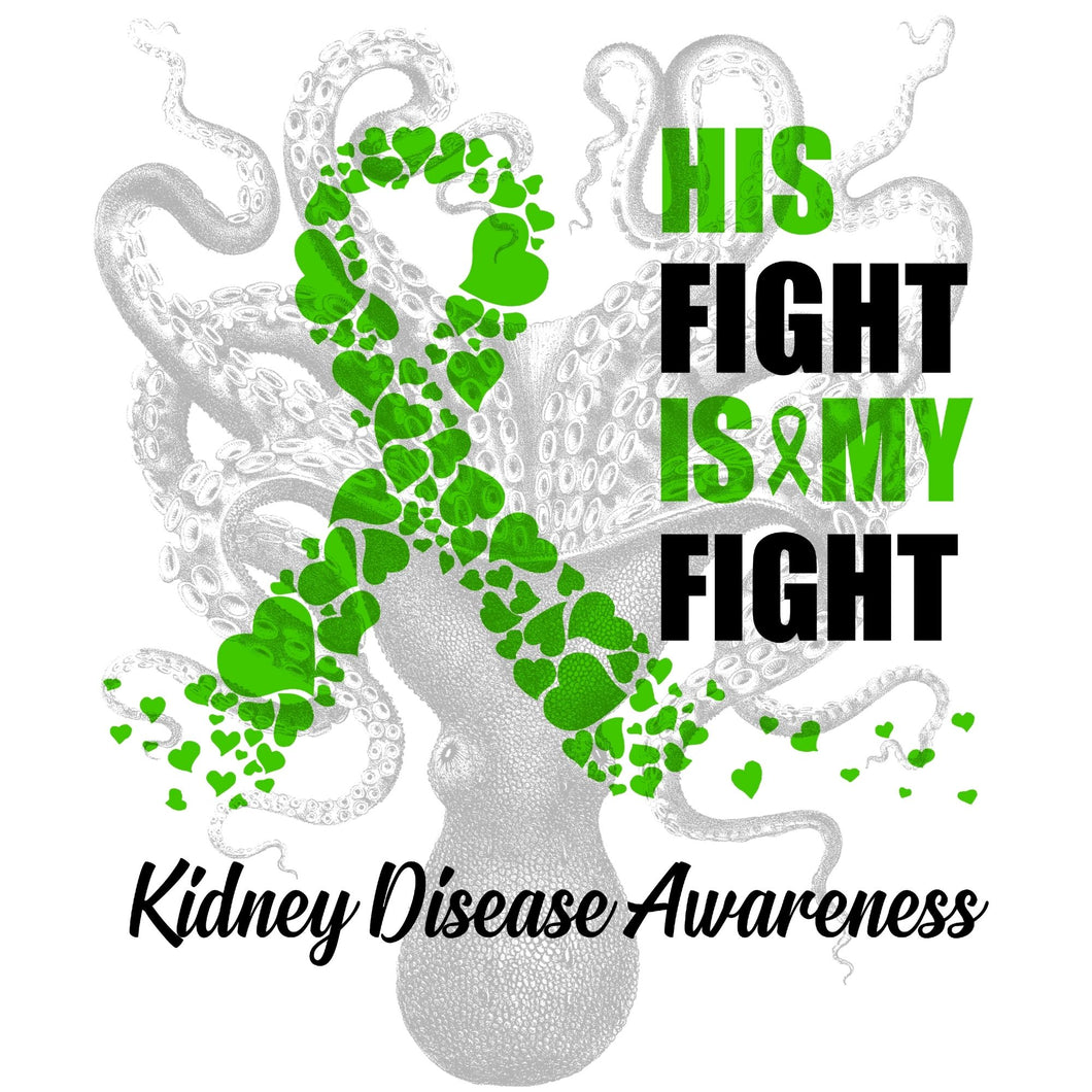 His Fight Is My Fight Kidney Disease Awareness Sublimation Transfer