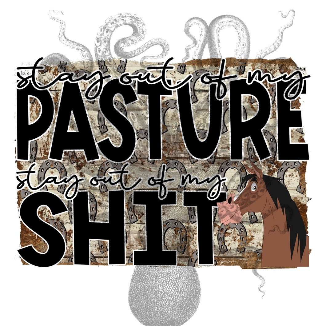 Stay Out Of My Pasture Stay Out Of My Shit Horse Sublimation Transfer