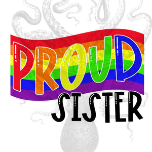 Proud Sister Pride Sublimation Transfer, Ready to Press Transfer