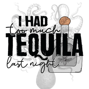 I Had Too Much Tequila Last Night Digital Download
