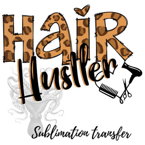 Hair Hustler Sublimation Transfer