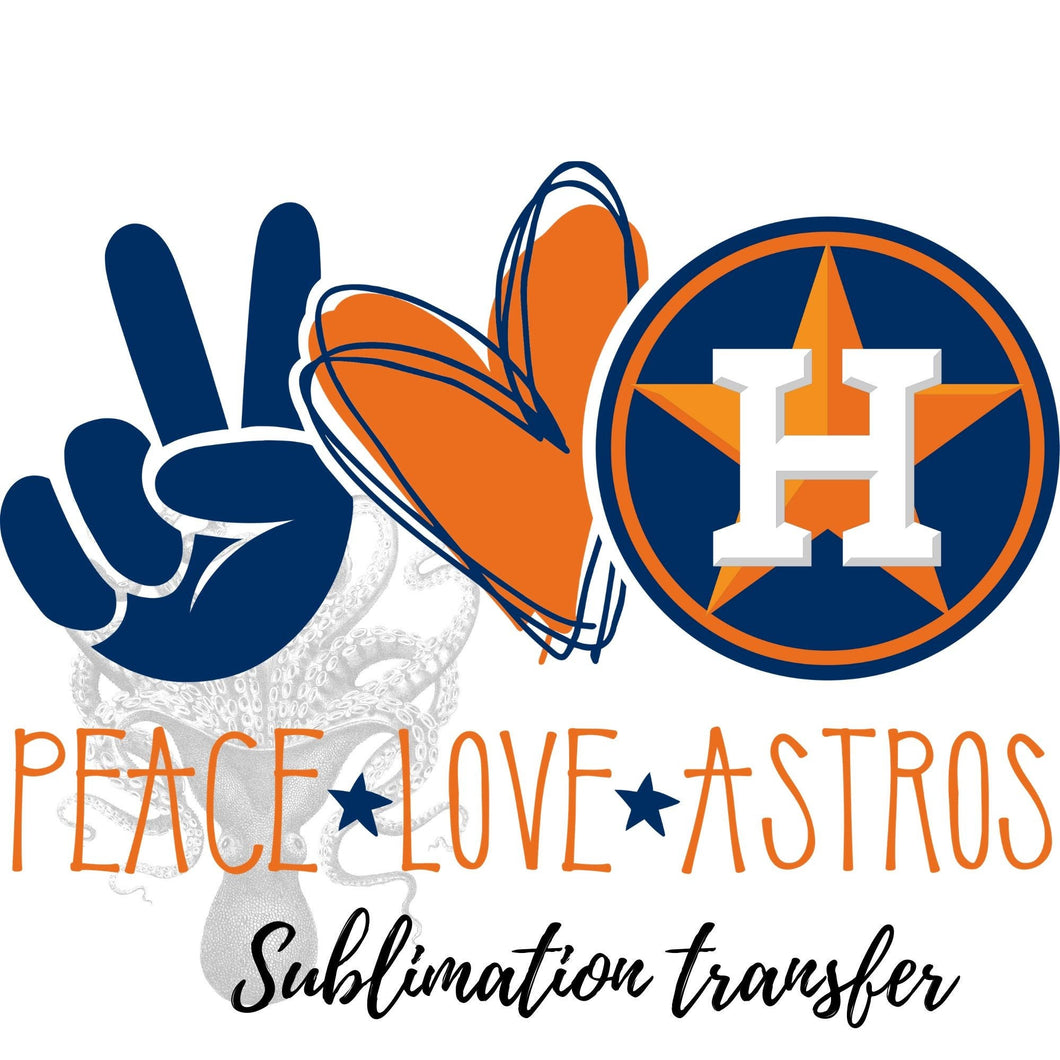 Peace Love Astros Sublimation Transfer