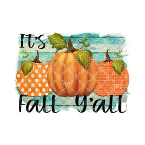 It's Fall Y'all Sublimation Transfer, Ready to Press Transfer
