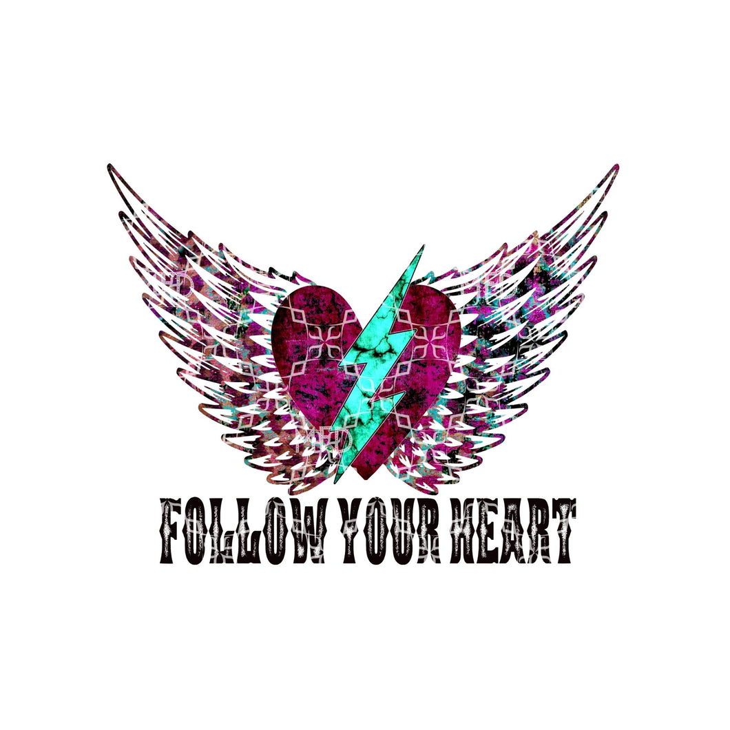 Follow Your Heart Sublimation Transfer, Ready To Press T-Shirt Transfer