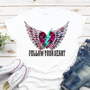Follow Your Heart Sublimation Transfer, Ready To Press T-Shirt Transfer